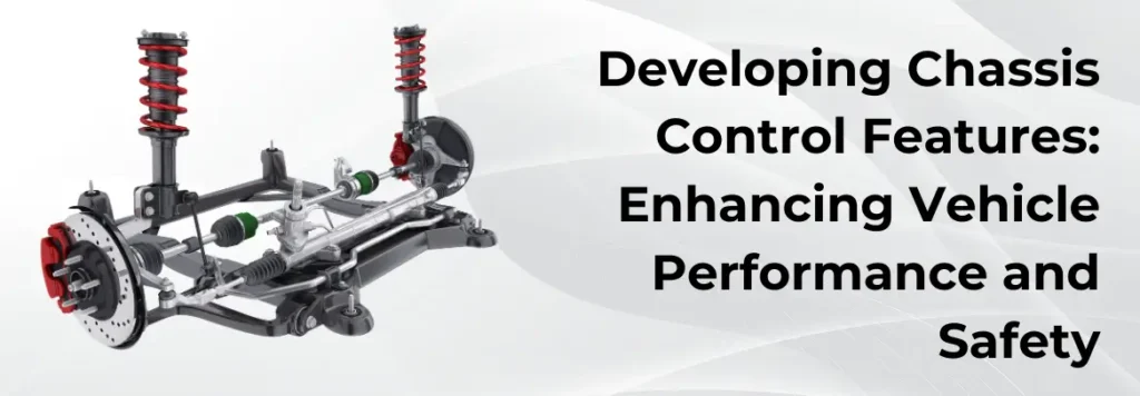 Developing Chassis Control Features: Enhancing Vehicle Performance and Safety