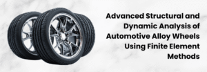 advanced-structural-and-dynamic-analysis-of-automotive-alloy-wheels-using-finite-element-methods